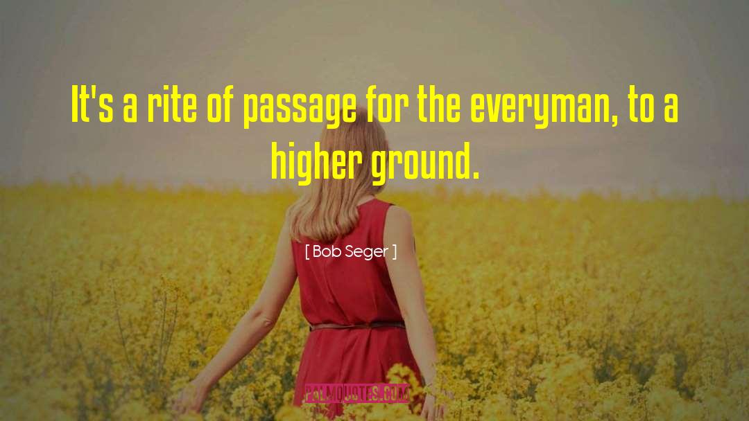 Bob Seger Quotes: It's a rite of passage