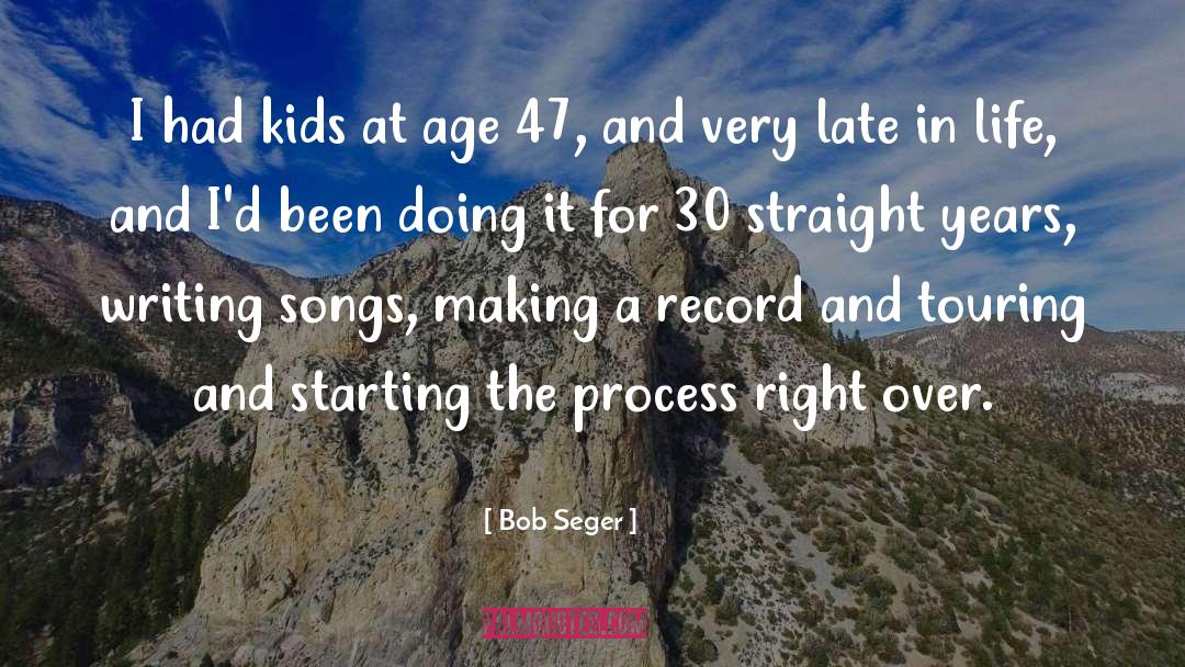 Bob Seger Quotes: I had kids at age