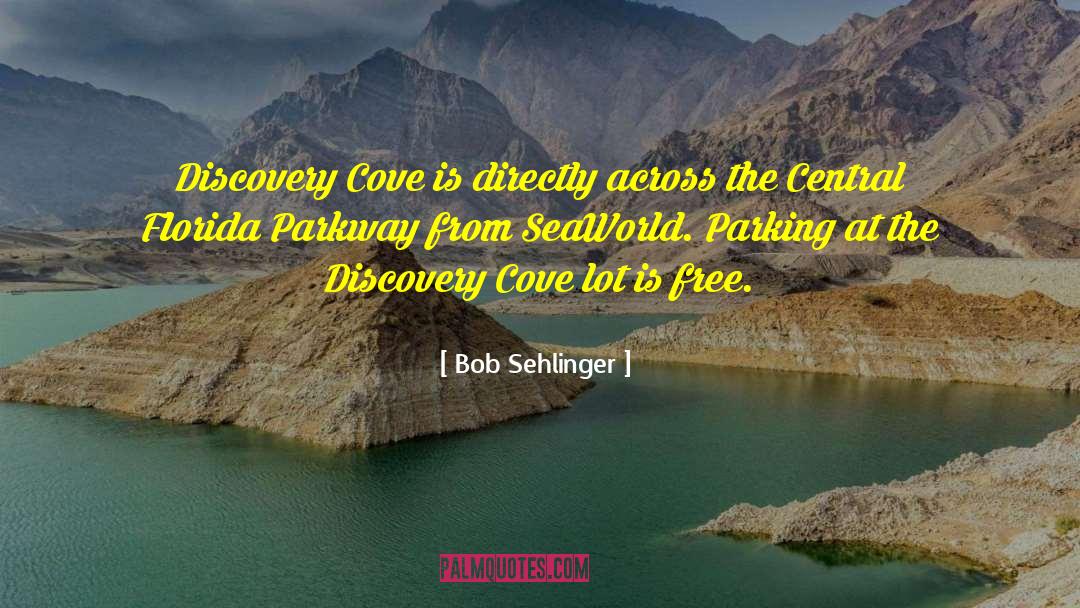 Bob Sehlinger Quotes: Discovery Cove is directly across