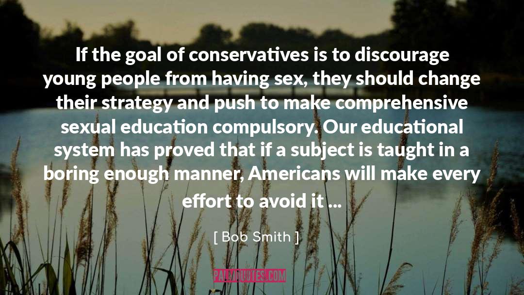 Bob Smith Quotes: If the goal of conservatives