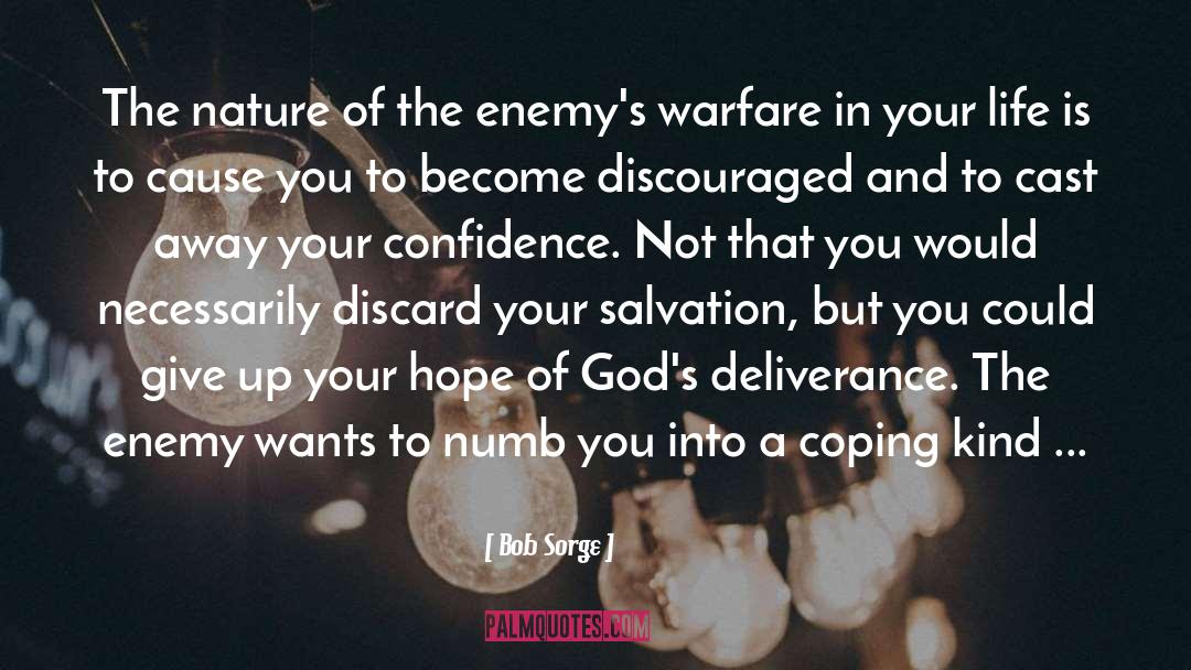 Bob Sorge Quotes: The nature of the enemy's
