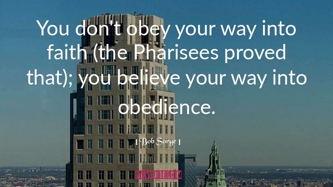 Bob Sorge Quotes: You don't obey your way