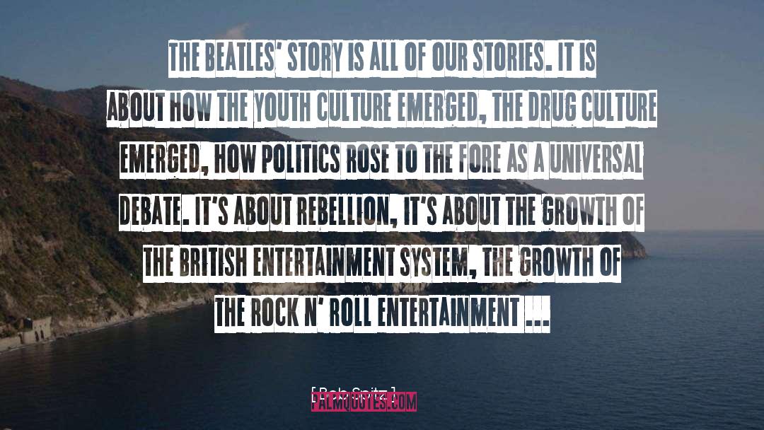 Bob Spitz Quotes: The Beatles' story is all