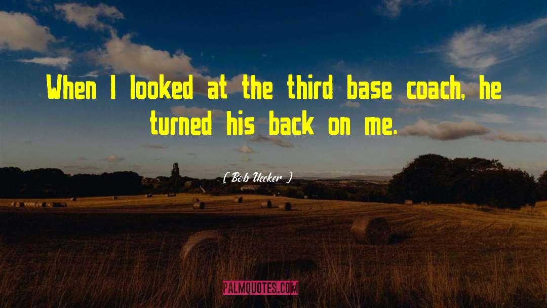 Bob Uecker Quotes: When I looked at the