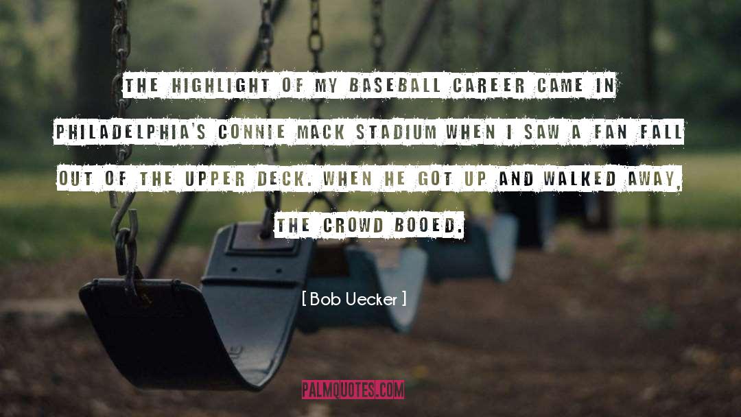 Bob Uecker Quotes: The highlight of my baseball
