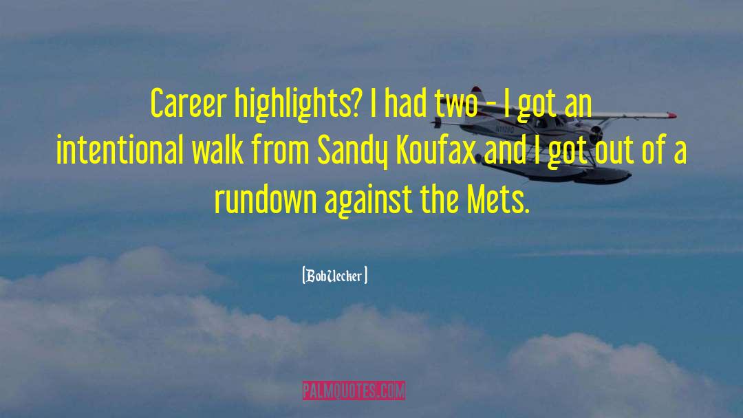 Bob Uecker Quotes: Career highlights? I had two