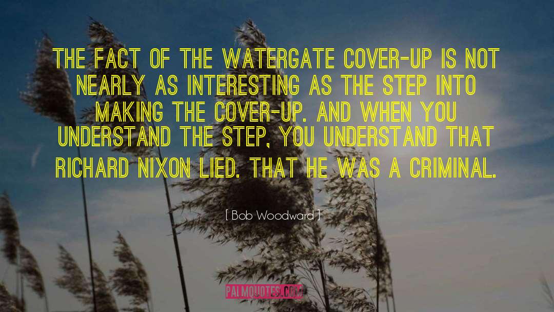 Bob Woodward Quotes: The fact of the Watergate