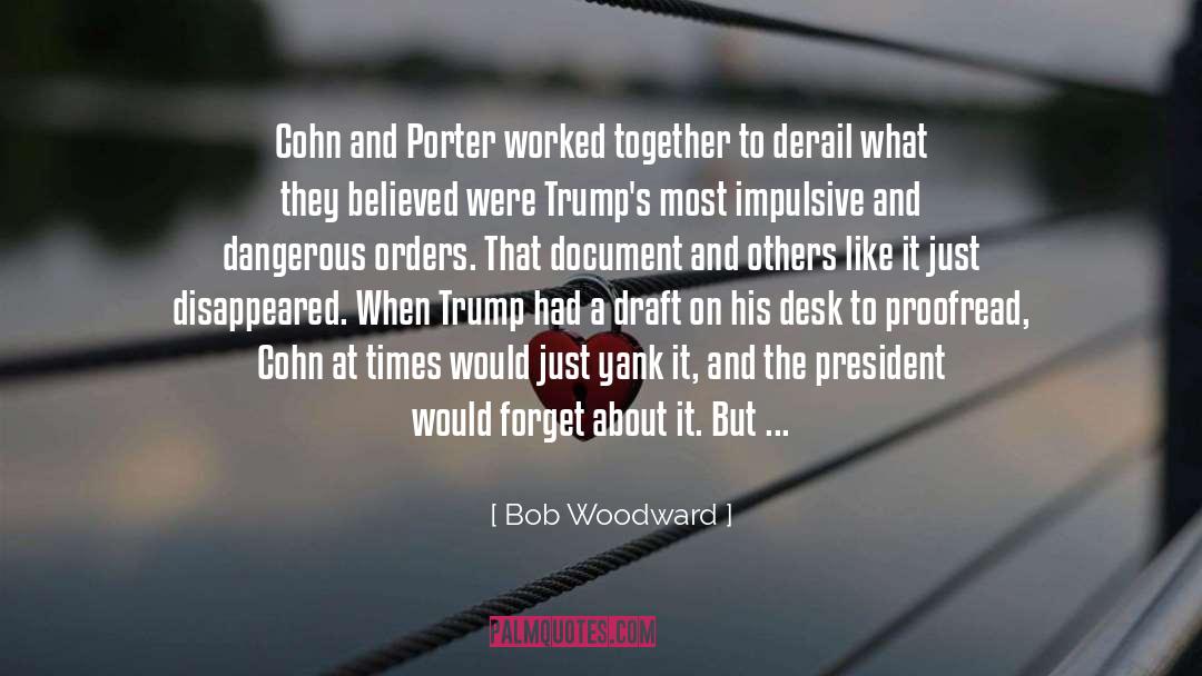 Bob Woodward Quotes: Cohn and Porter worked together