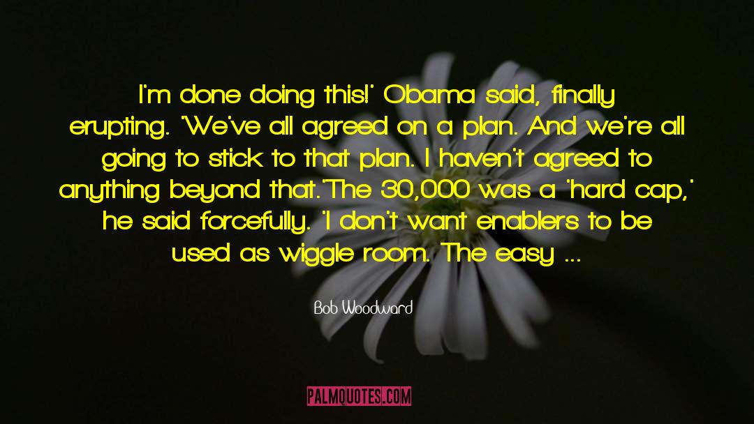 Bob Woodward Quotes: I'm done doing this!' Obama