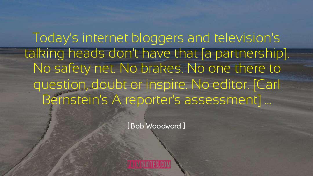 Bob Woodward Quotes: Today's internet bloggers and television's
