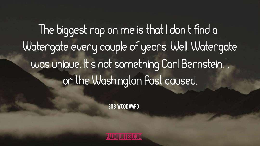 Bob Woodward Quotes: The biggest rap on me