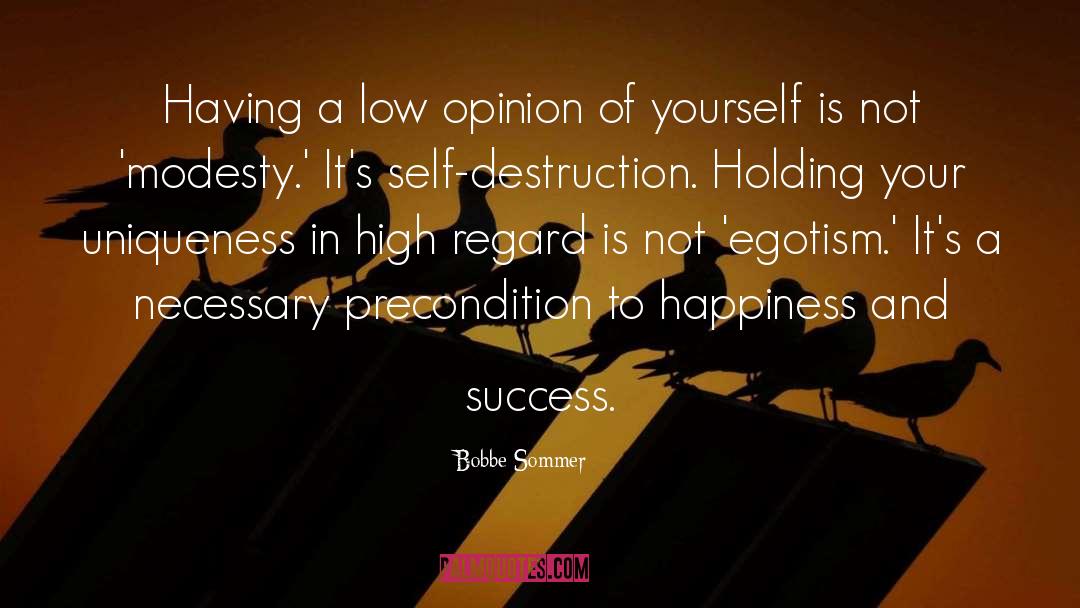 Bobbe Sommer Quotes: Having a low opinion of