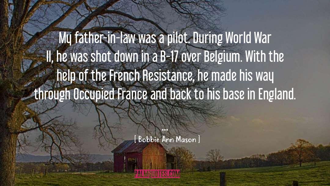 Bobbie Ann Mason Quotes: My father-in-law was a pilot.