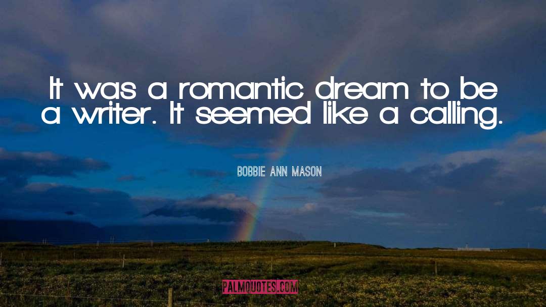 Bobbie Ann Mason Quotes: It was a romantic dream