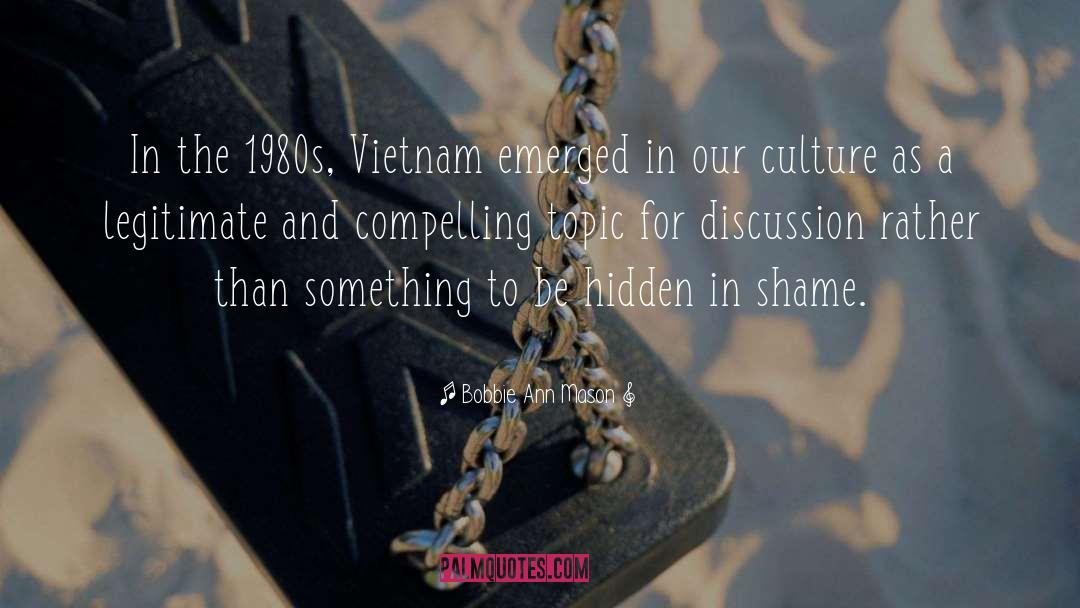 Bobbie Ann Mason Quotes: In the 1980s, Vietnam emerged