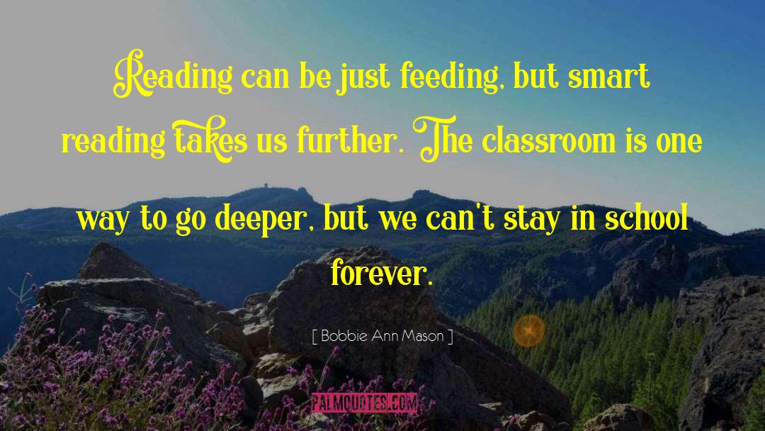 Bobbie Ann Mason Quotes: Reading can be just feeding,