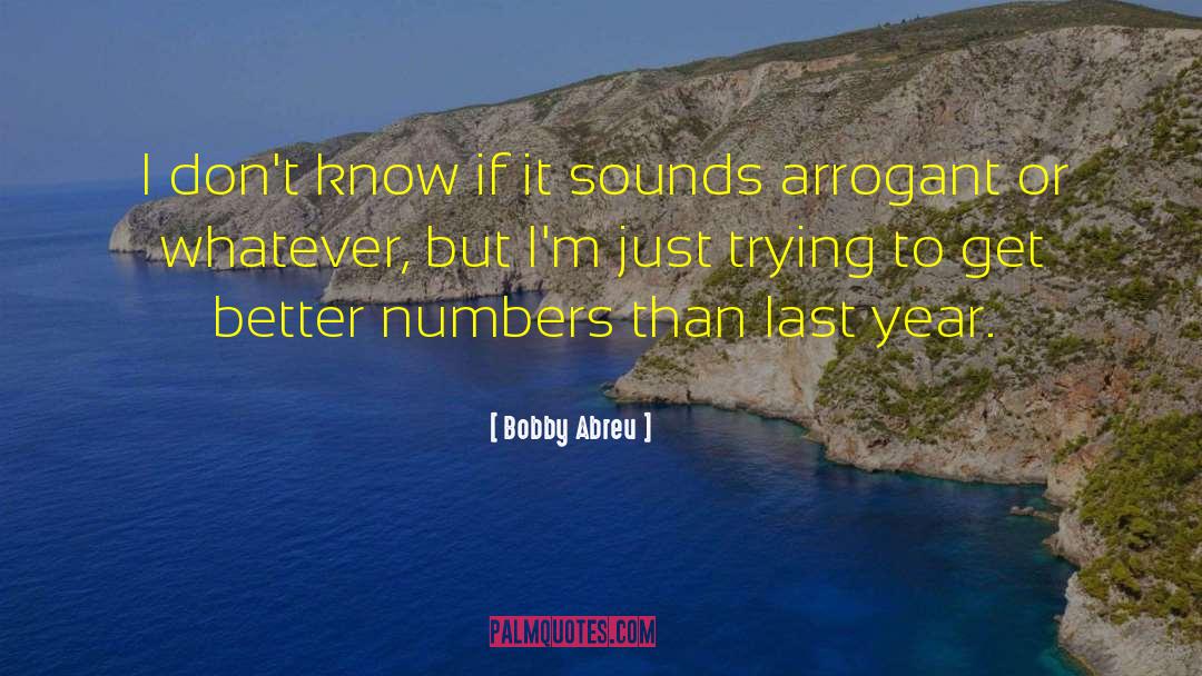 Bobby Abreu Quotes: I don't know if it