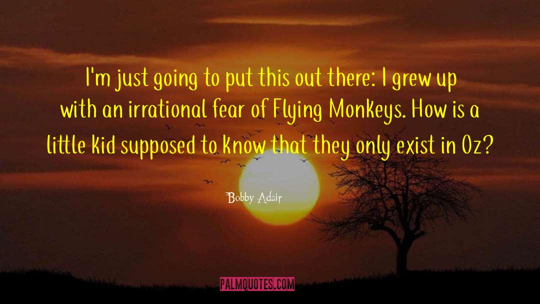Bobby Adair Quotes: I'm just going to put