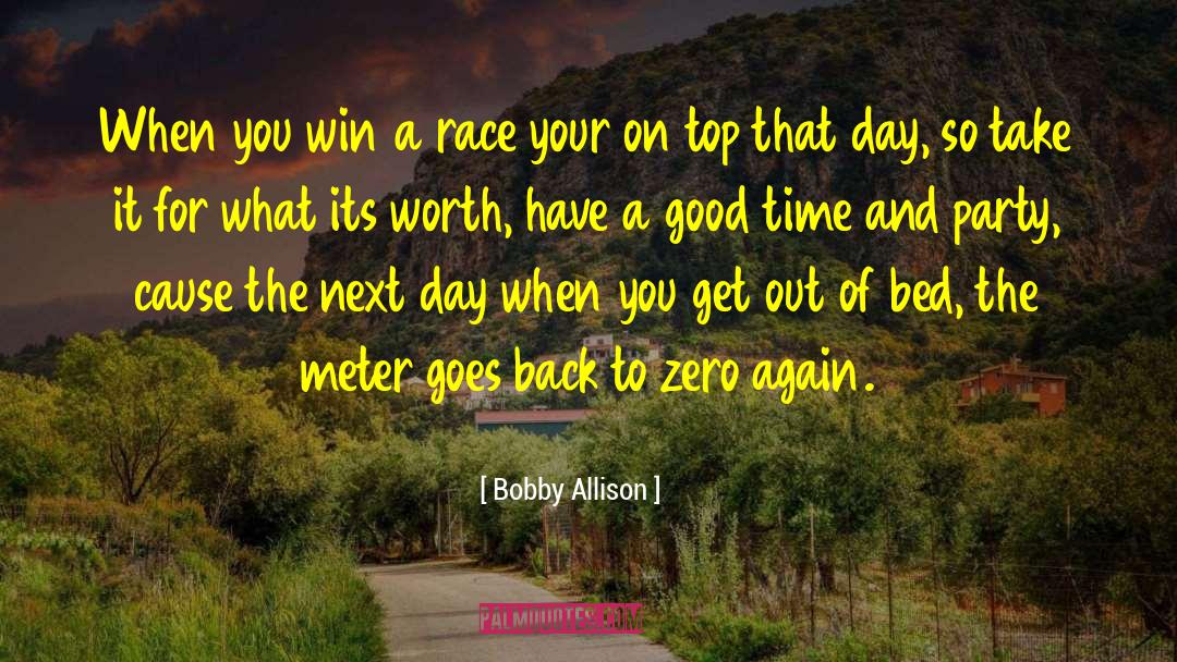 Bobby Allison Quotes: When you win a race