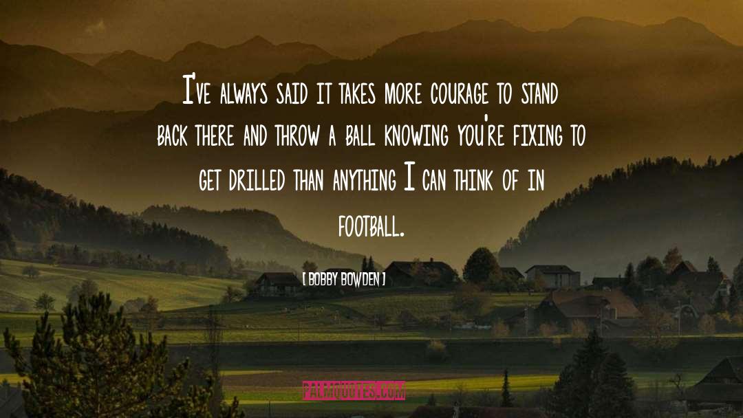 Bobby Bowden Quotes: I've always said it takes