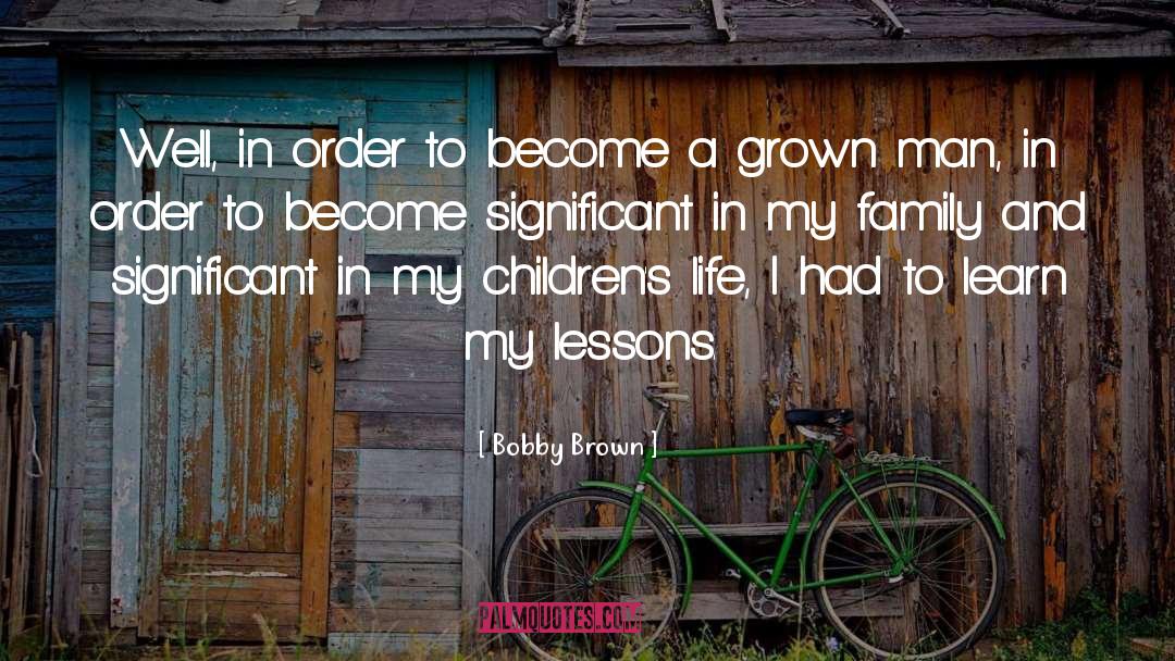 Bobby Brown Quotes: Well, in order to become