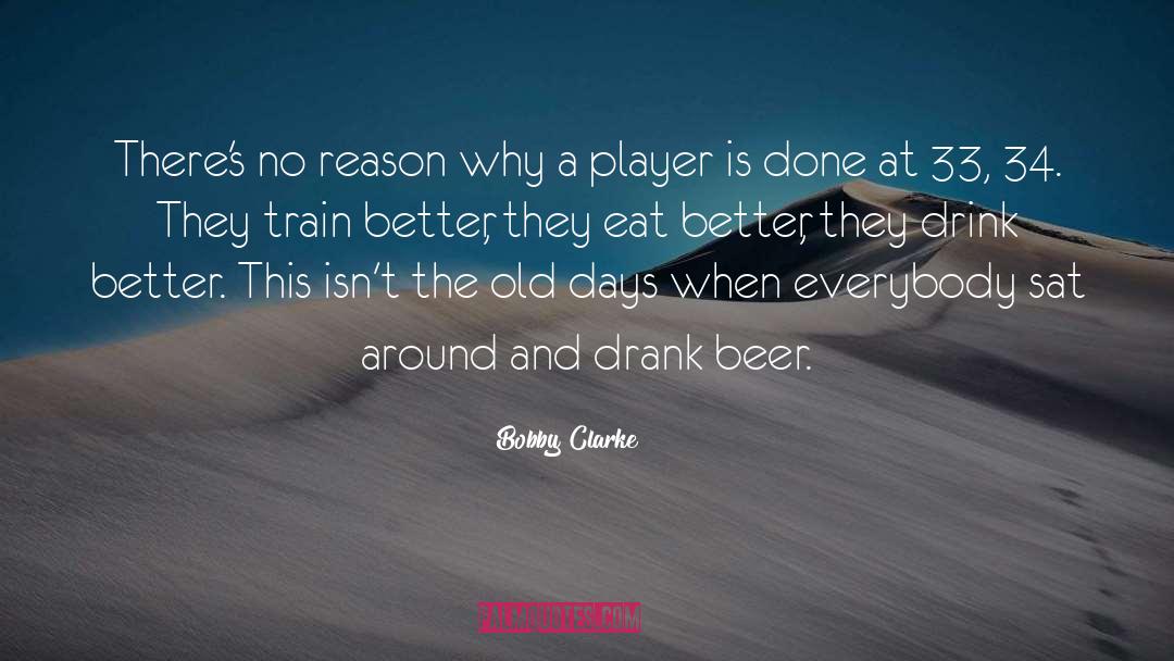 Bobby Clarke Quotes: There's no reason why a