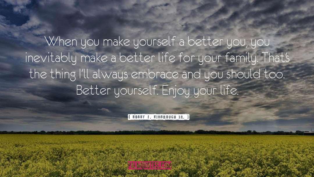 Bobby F. Kimbrough Jr. Quotes: When you make yourself a