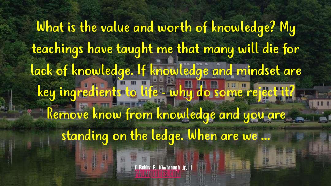 Bobby F. Kimbrough Jr. Quotes: What is the value and