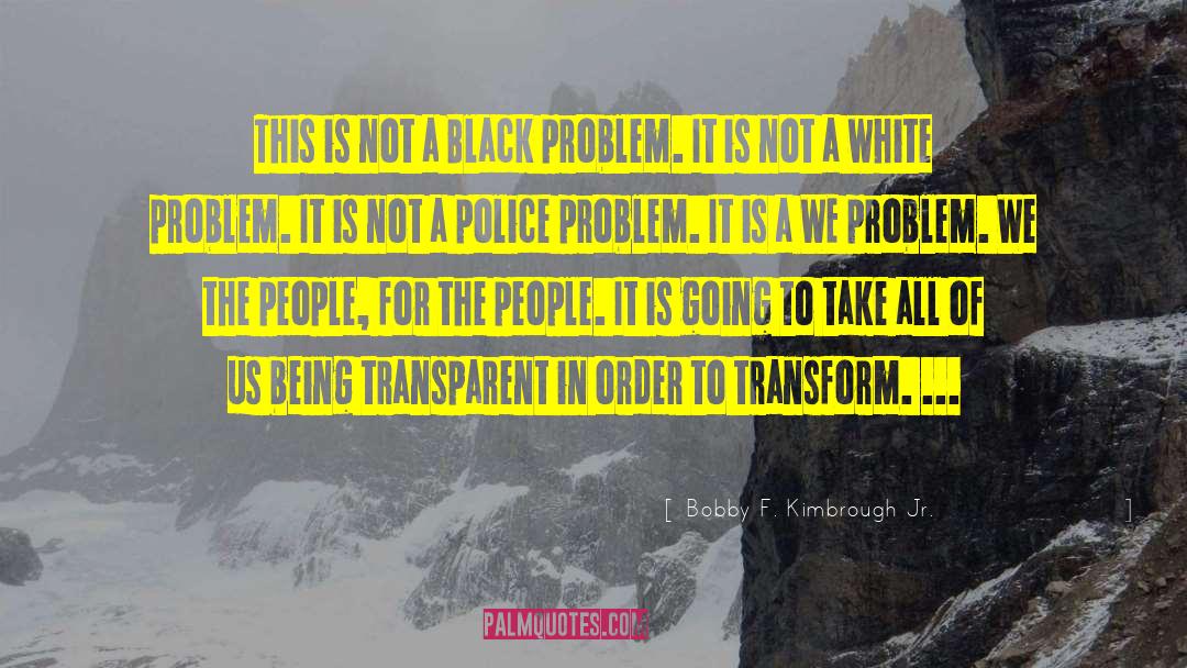 Bobby F. Kimbrough Jr. Quotes: This is not a Black