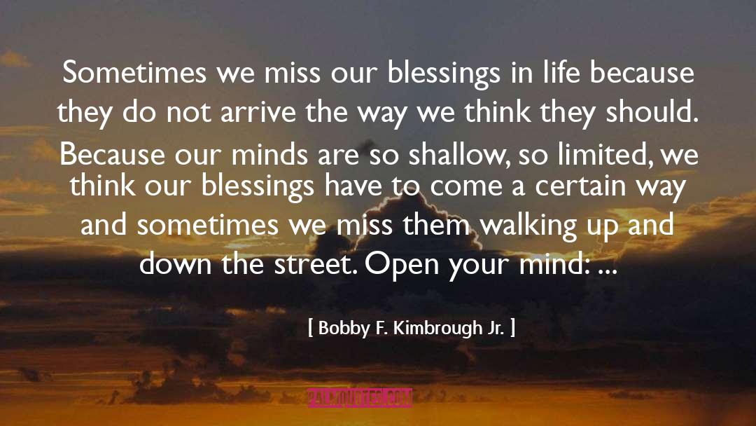Bobby F. Kimbrough Jr. Quotes: Sometimes we miss our blessings