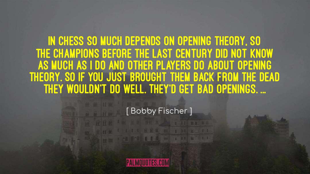 Bobby Fischer Quotes: In chess so much depends