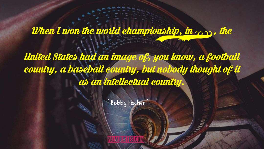 Bobby Fischer Quotes: When I won the world