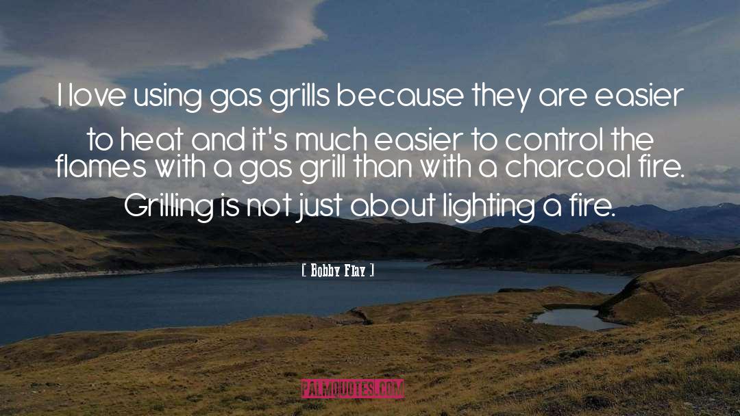 Bobby Flay Quotes: I love using gas grills