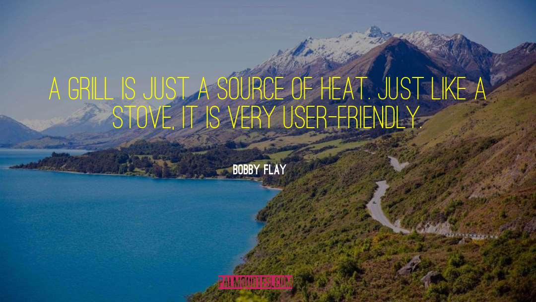 Bobby Flay Quotes: A grill is just a