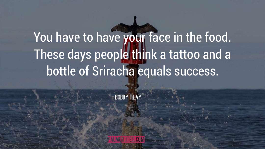 Bobby Flay Quotes: You have to have your