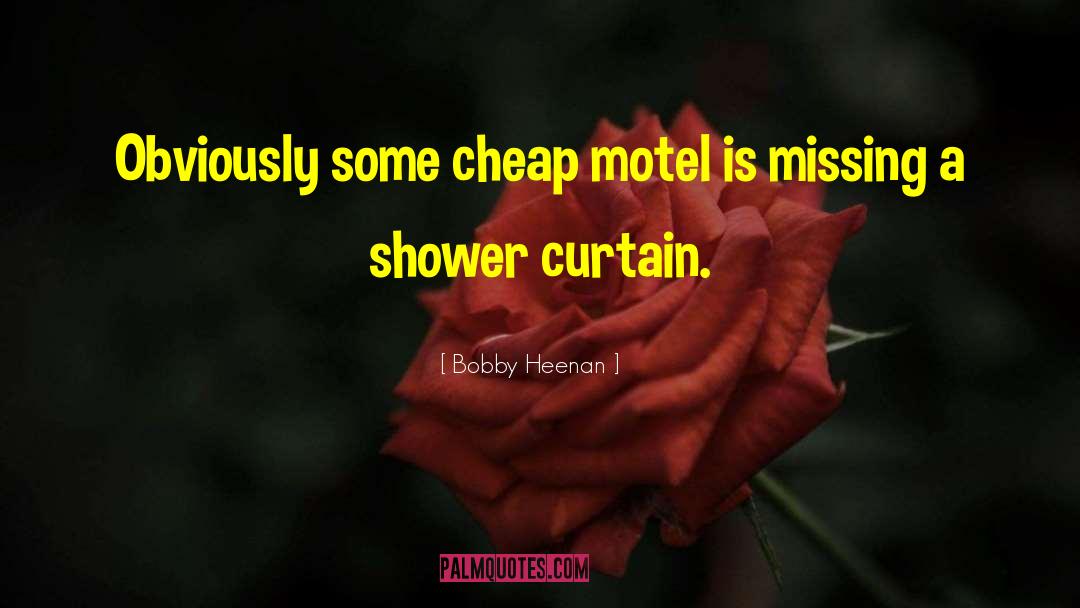 Bobby Heenan Quotes: Obviously some cheap motel is