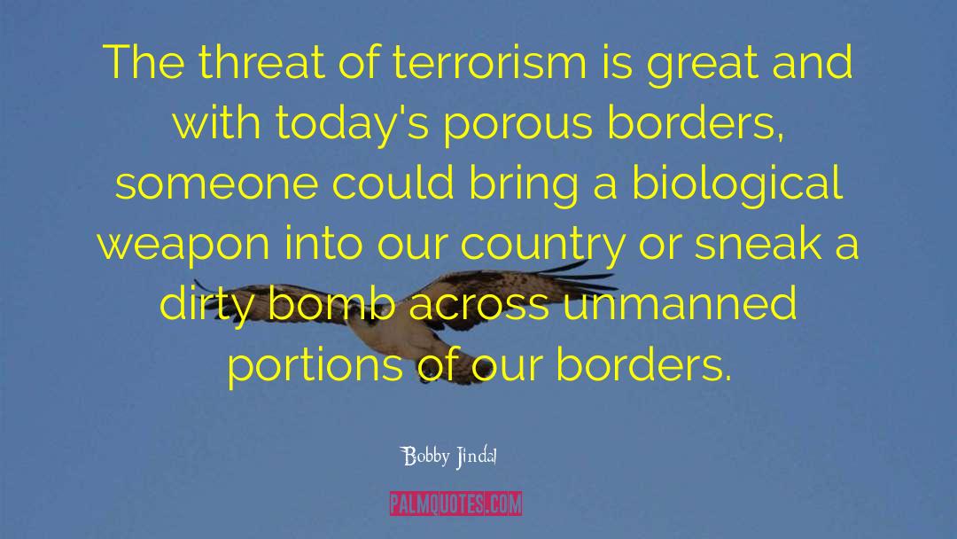 Bobby Jindal Quotes: The threat of terrorism is