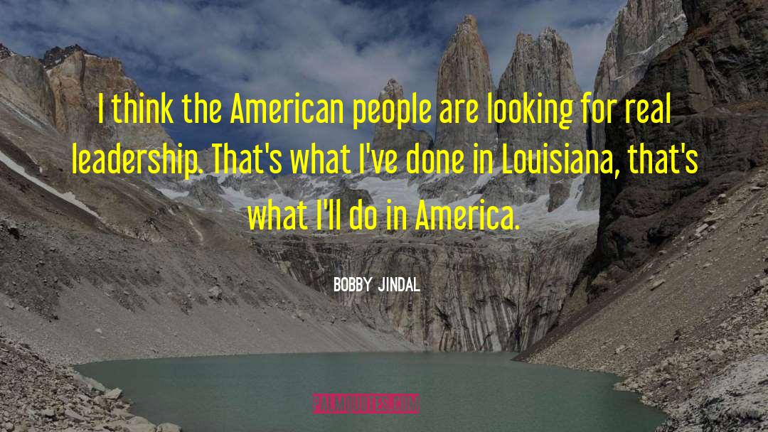 Bobby Jindal Quotes: I think the American people