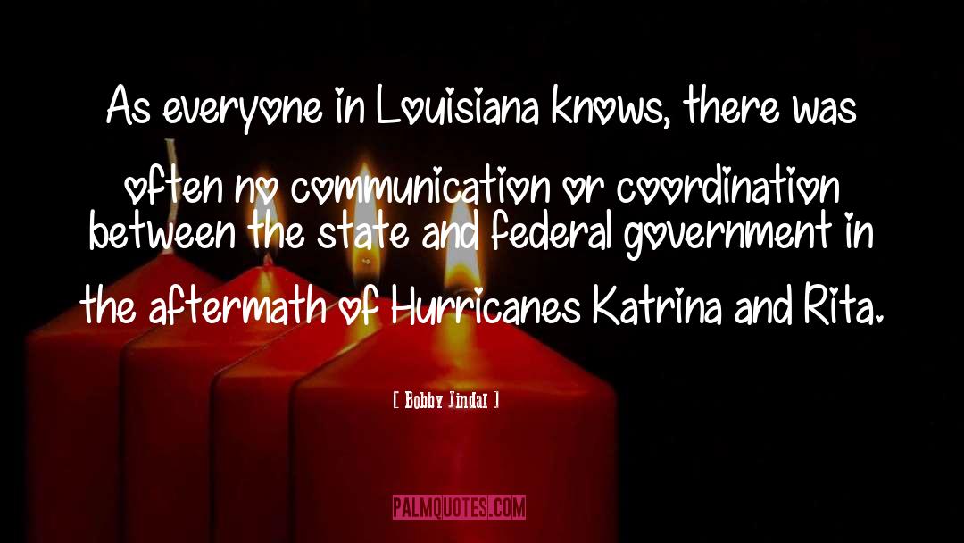Bobby Jindal Quotes: As everyone in Louisiana knows,