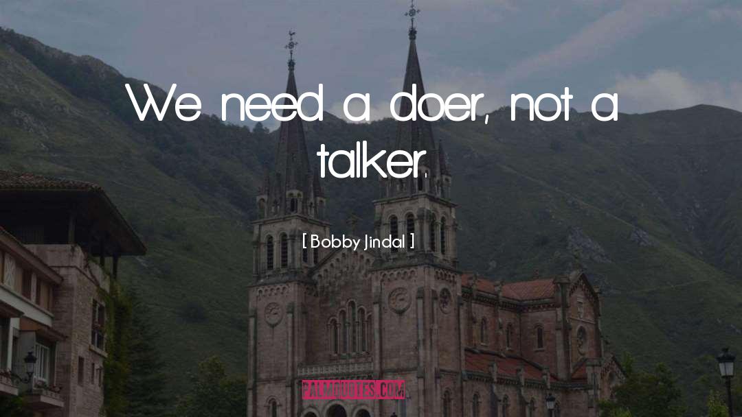 Bobby Jindal Quotes: We need a doer, not