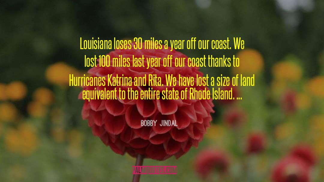 Bobby Jindal Quotes: Louisiana loses 30 miles a