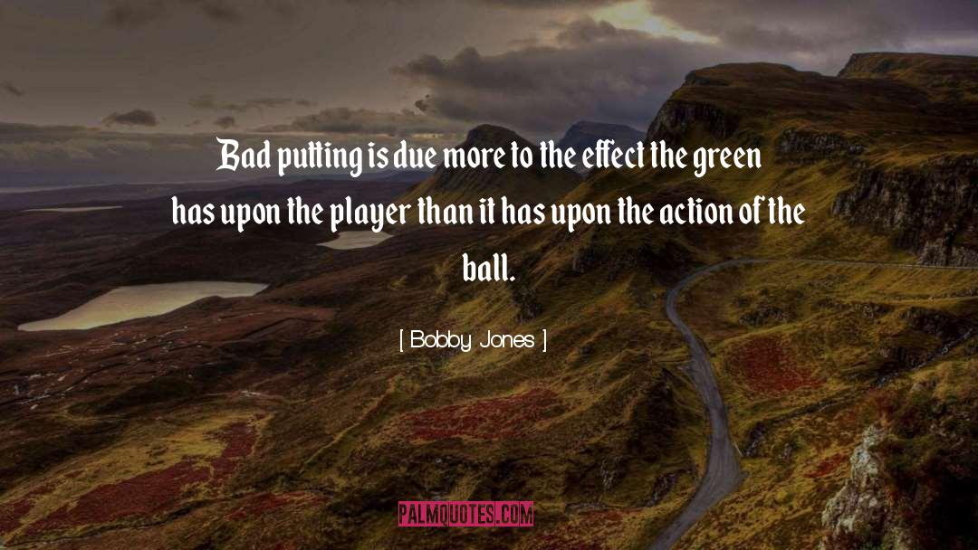 Bobby Jones Quotes: Bad putting is due more