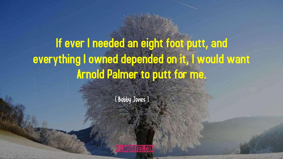 Bobby Jones Quotes: If ever I needed an