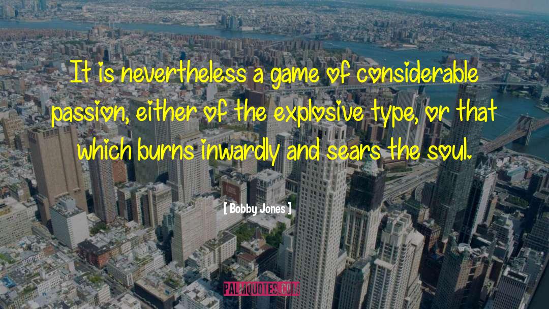 Bobby Jones Quotes: It is nevertheless a game