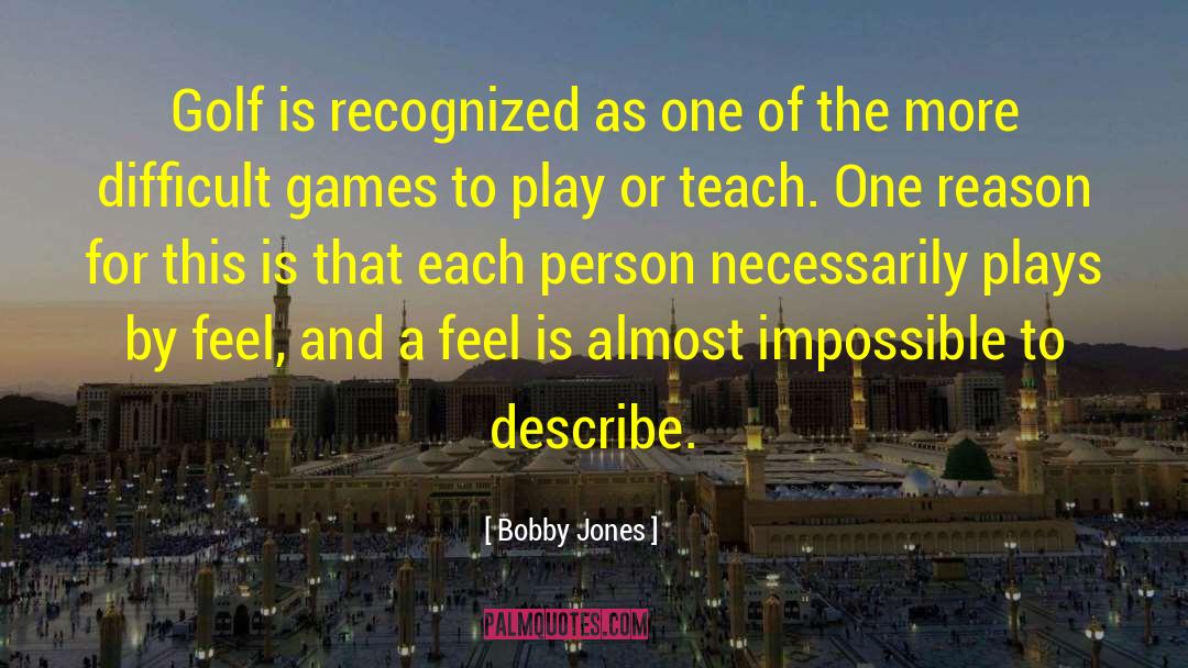 Bobby Jones Quotes: Golf is recognized as one