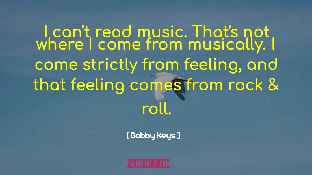 Bobby Keys Quotes: I can't read music. That's