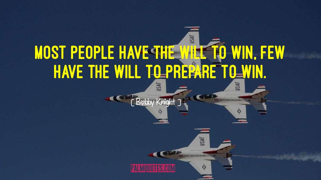 Bobby Knight Quotes: Most people have the will