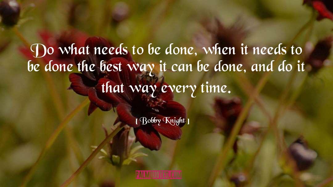 Bobby Knight Quotes: Do what needs to be