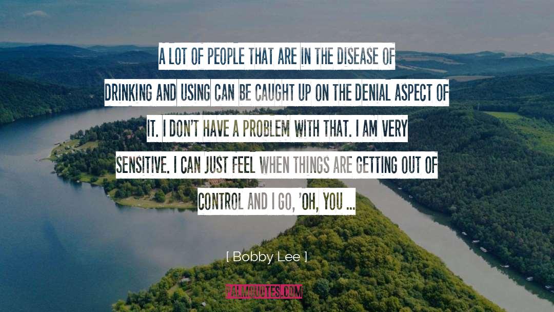 Bobby Lee Quotes: A lot of people that