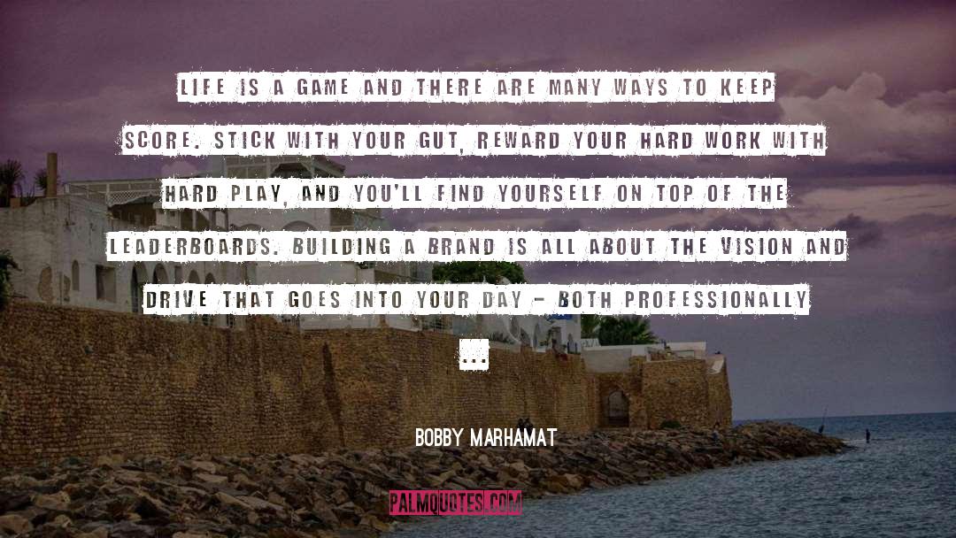 Bobby Marhamat Quotes: Life is a game and